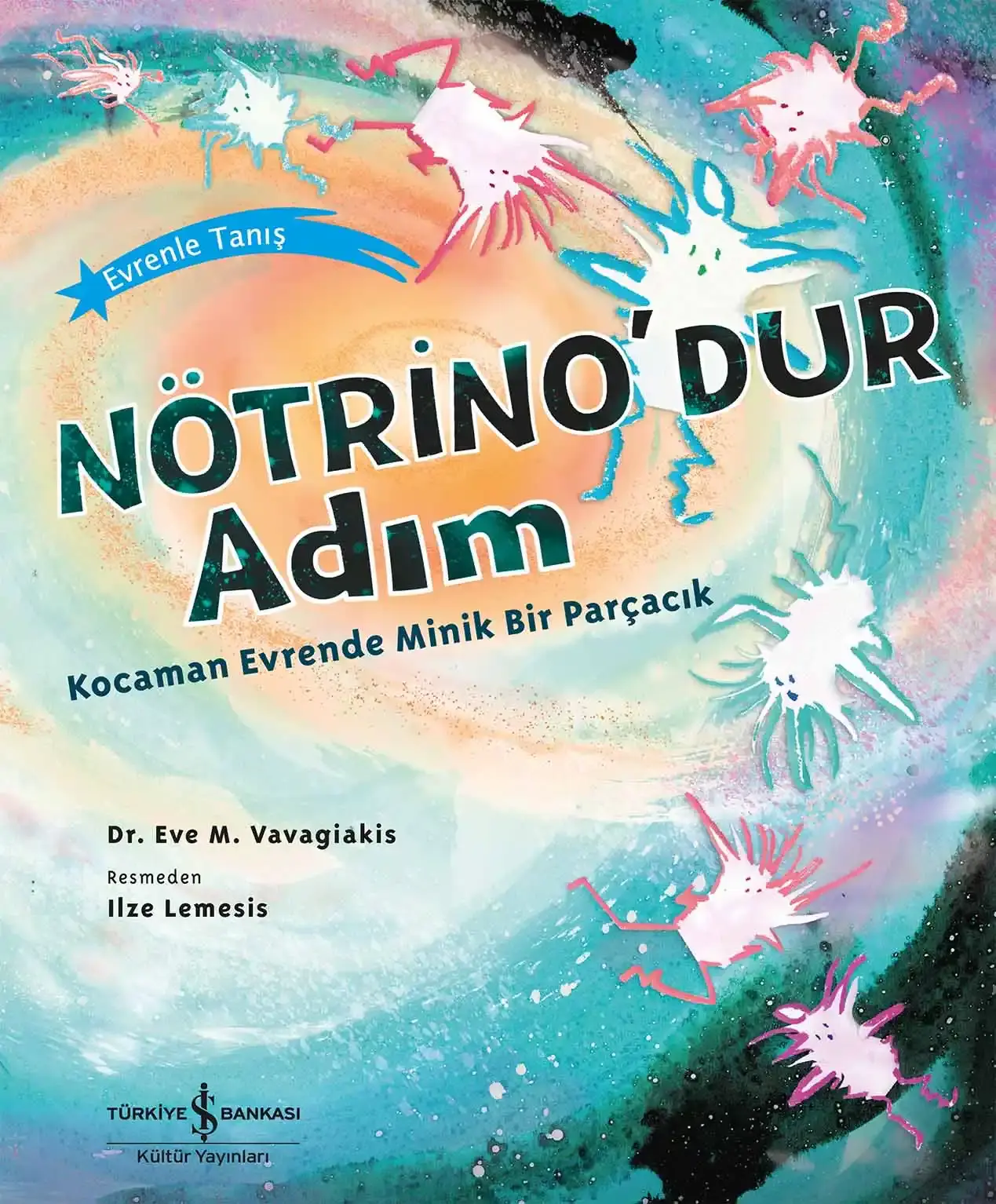 Nötrino’dur Adım Kocaman Evrende Minik Bir Parçacık