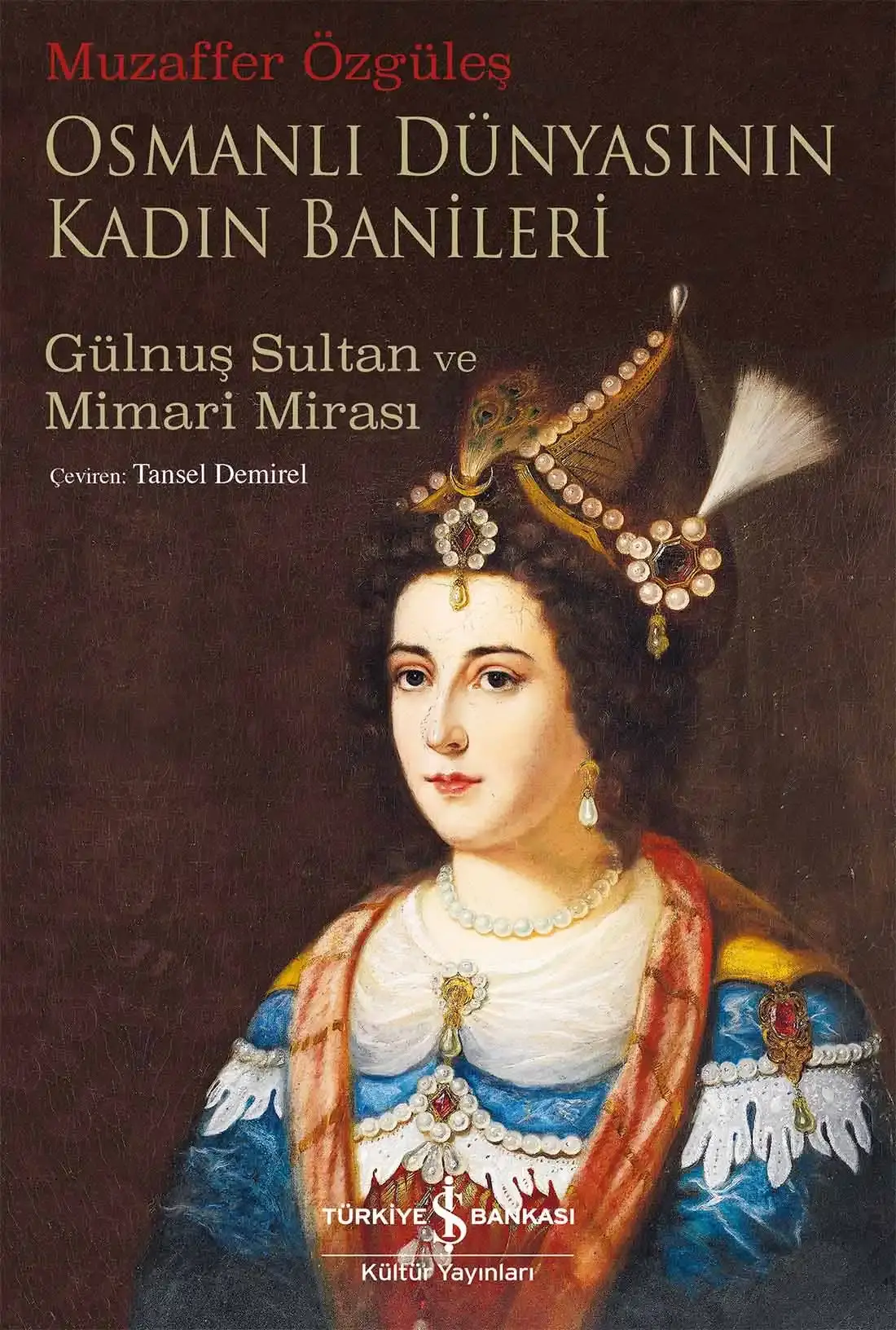 Osmanlı Dünyasının Kadın Banileri – Gülnuş Sultan ve Mimari Mirası