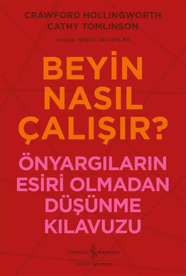 Beyin Nasıl Çalışır? – Önyargıların Esiri Olmadan Düşünme Kılavuzu