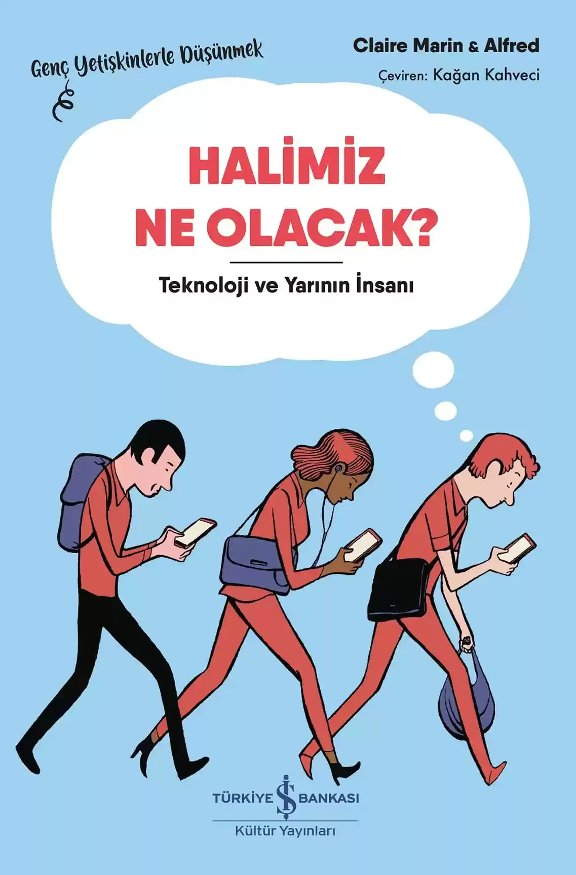 Halimiz Ne Olacak? - Teknoloji ve Yarının İnsanı – Genç Yetişkinlerle Düşünmek