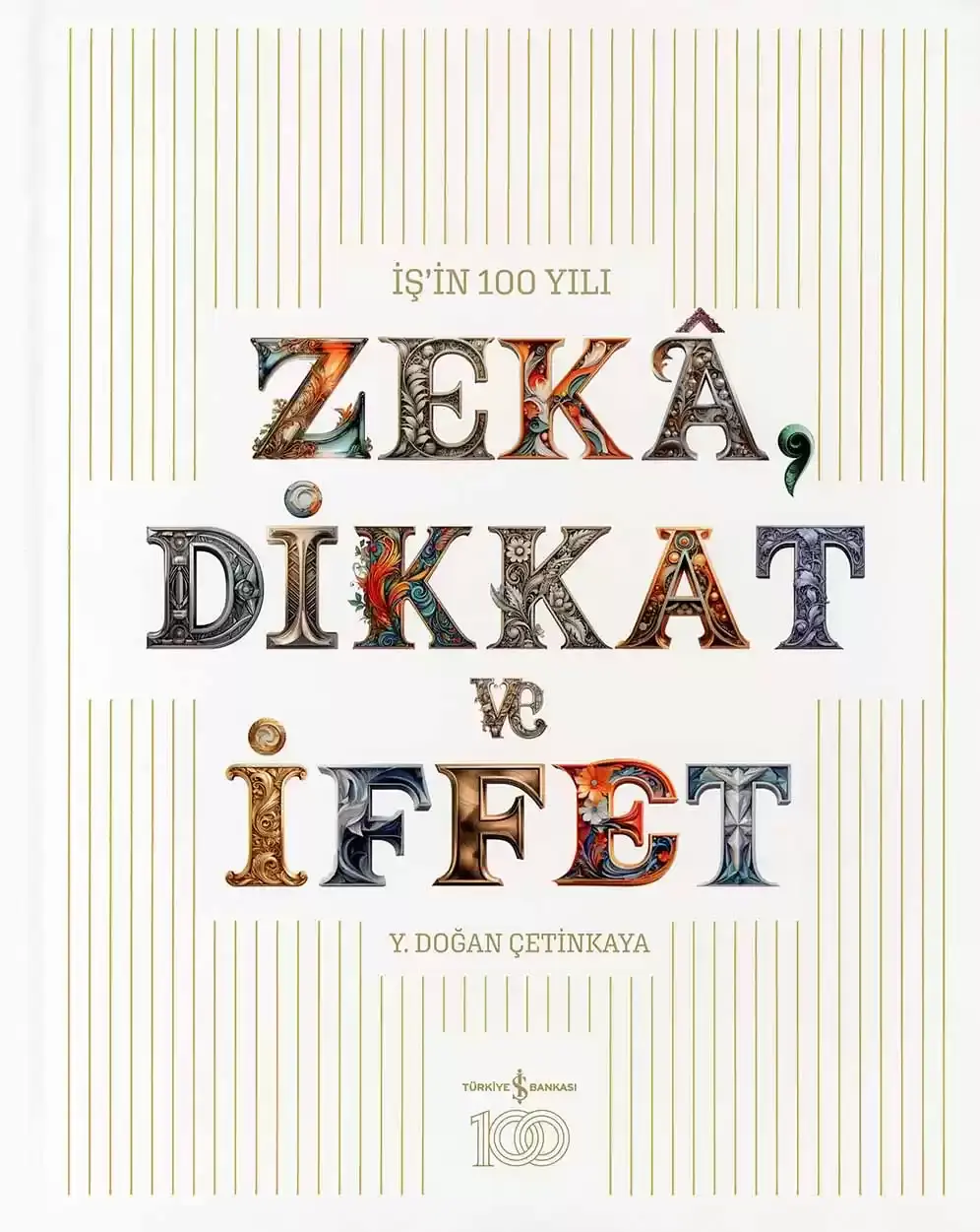 İş'in 100 Yılı - ''Zekâ, Dikkat ve İffet''