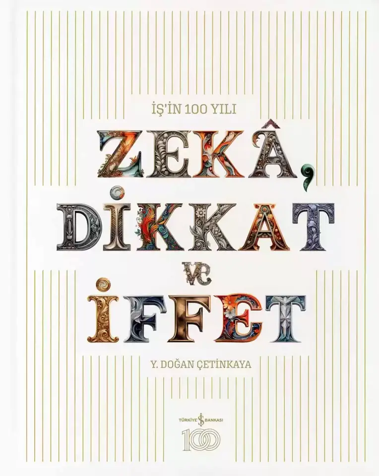 İş'in 100 Yılı - ''Zekâ, Dikkat ve İffet''