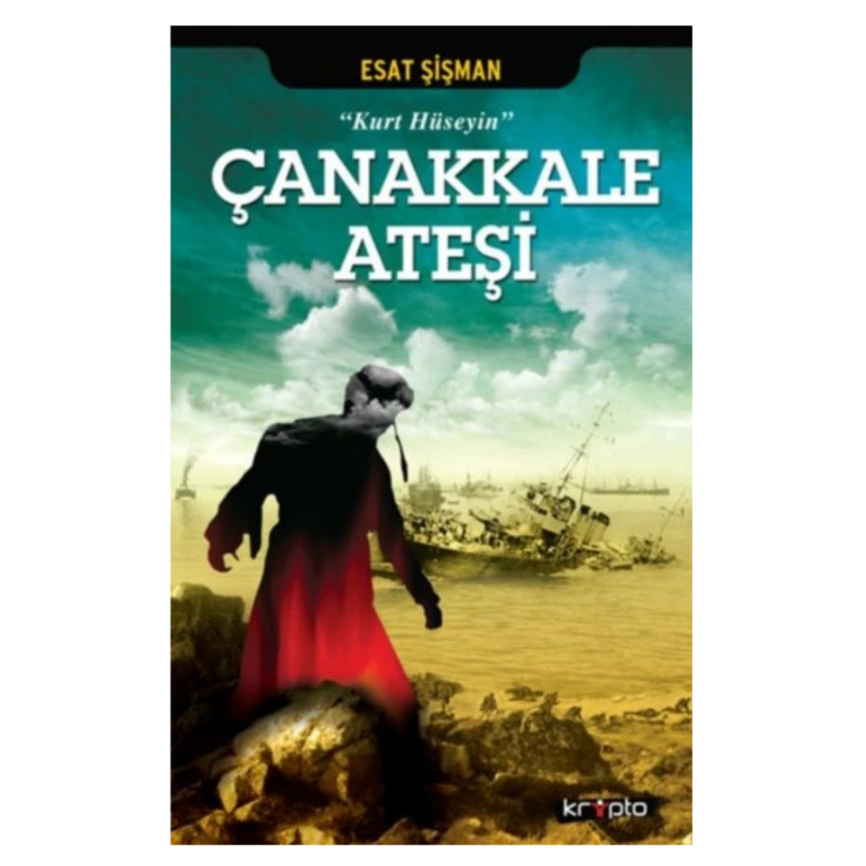 Çanakkale Ateşi ­ Kurt Hüseyin