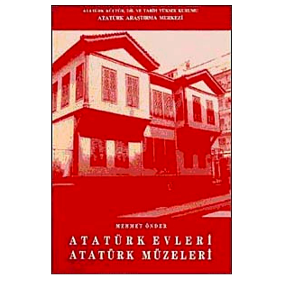 Atatürk Evleri Atatürk Müzeleri