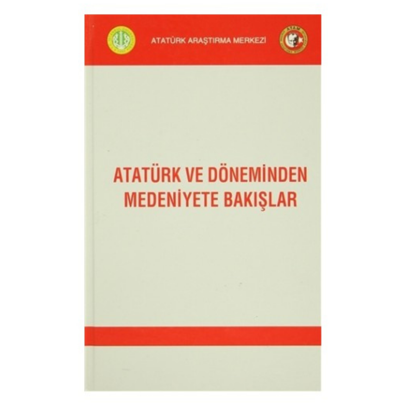 Atatürk Ve Döneminden Medeniyete Bakışlar