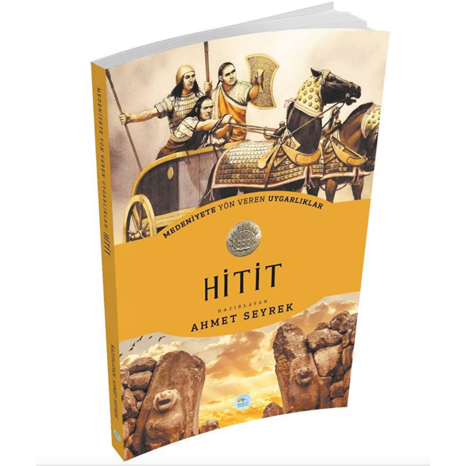 Medeniyete Yön Veren Uygarlıklar: Hitit