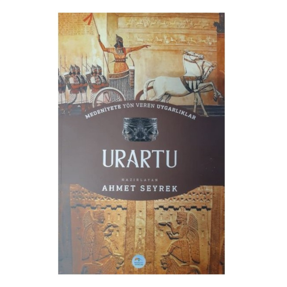 Medeniyete Yön Veren Uygarlıklar: Urartu