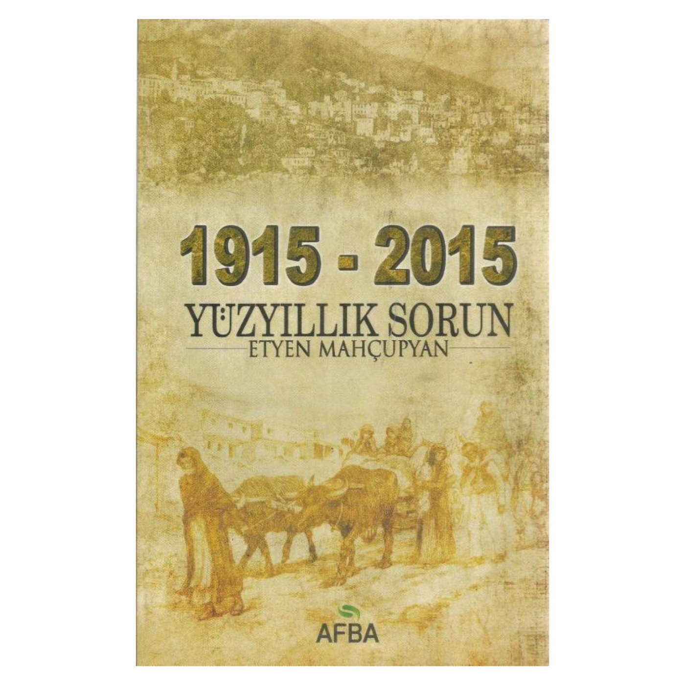 1915 - 2015 Yüzyıllık Sorun