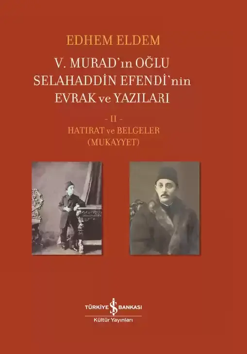 V. Murad’ın Oğlu Selahaddin Efendi’nin Evrak ve Yazıları II. Cilt – Hatırat ve Belgeler (Mukayyet)