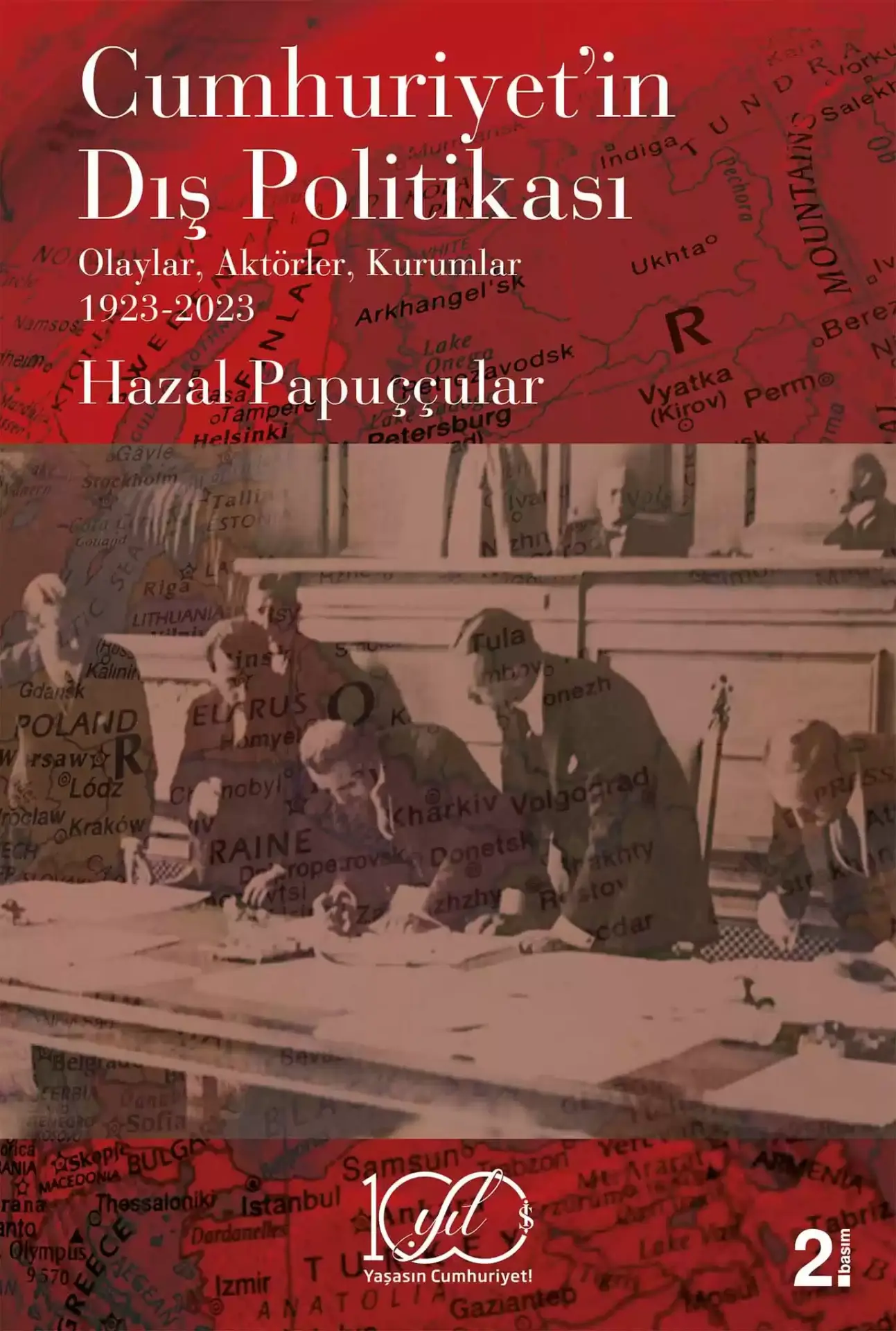 Cumhuriyet’in Dış Politikası - Olaylar, Aktörler, Kurumlar 1923-2023