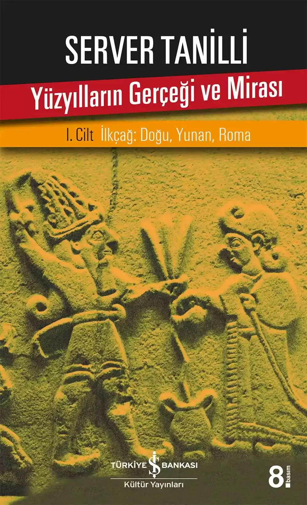 Yüzyılların Gerçeği ve Mirası - I. Cilt İlkçağ : Doğu, Yunan, Roma