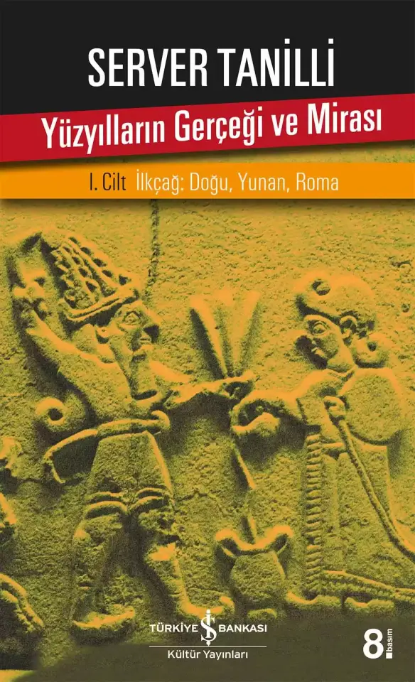 Yüzyılların Gerçeği ve Mirası - I. Cilt İlkçağ : Doğu, Yunan, Roma