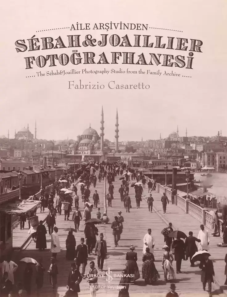 Aile Arşivinden Sébah & Joaillier Fotoğrafhanesi – The Sébah & Joaillier Photography Studio From The Family Archive – Sert Kapak