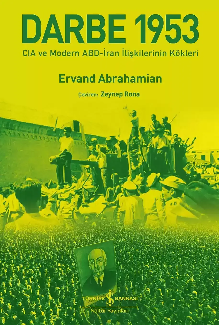 Darbe 1953 – Cia ve Modern Abd - İran İlişkilerinin Kökleri