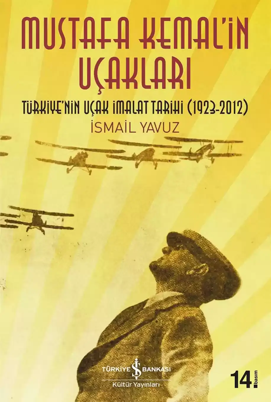 Mustafa Kemal'in Uçakları - Türkiye'nin Uçak İmalat Tarihi (1923-2012)