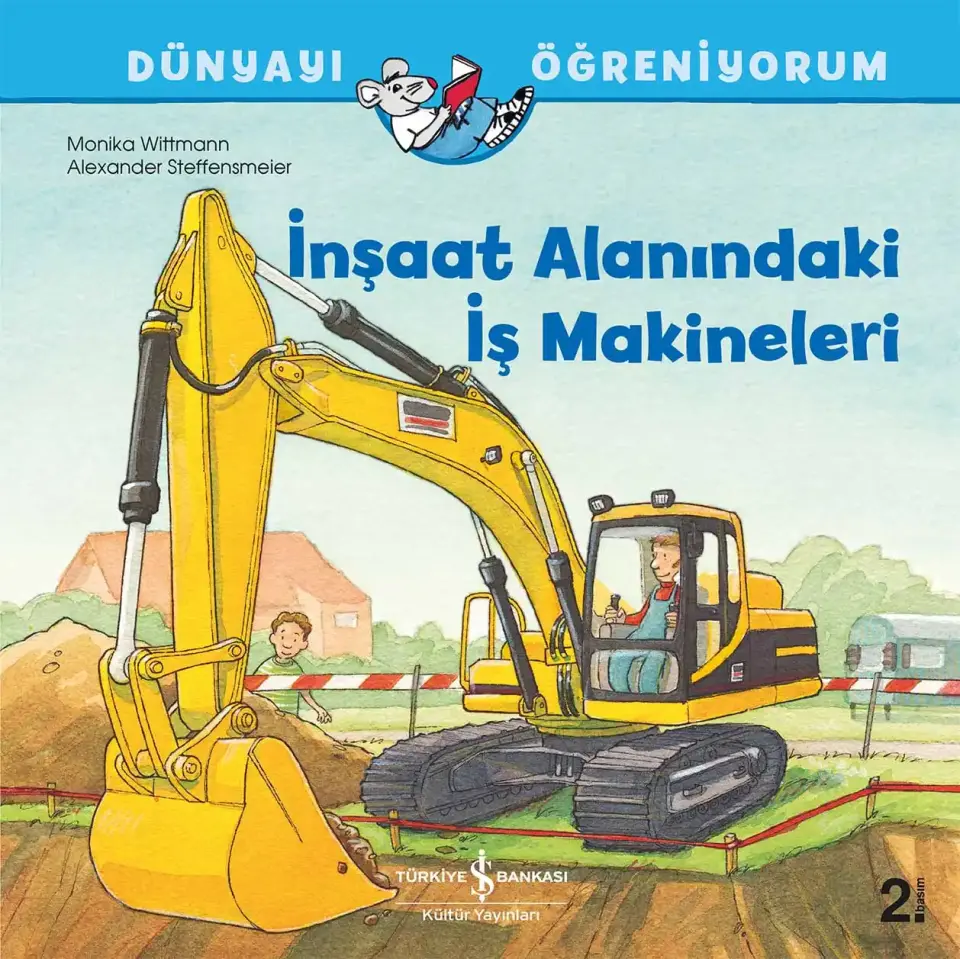 Dünyayı Öğreniyorum - İnşaat Alanındaki İş Makineleri