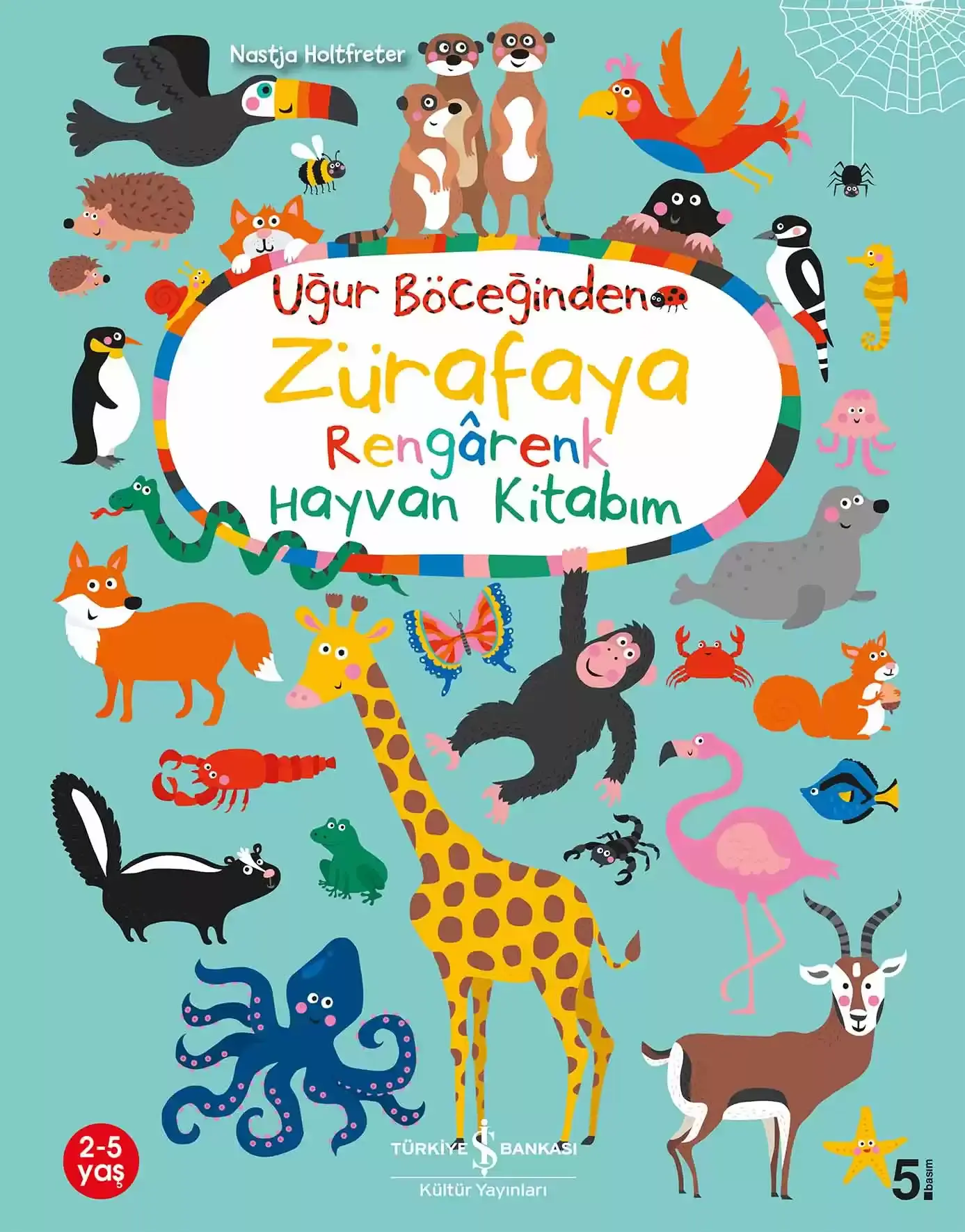 Uğur Böceğinden Zürafaya Rengârenk Hayvan Kitabım